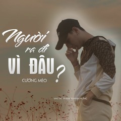 NGƯỜI RA ĐI VÌ ĐÂU - KHẢI ĐĂNG (PHẠM KHÁNH HƯNG) - COVER CƯỜNG MÈO