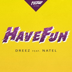 Dreez Feat. Natel - Have Fun