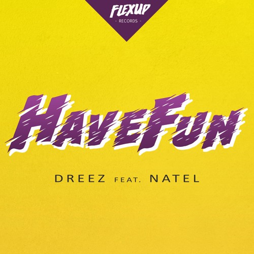 Dreez Feat. Natel - Have Fun