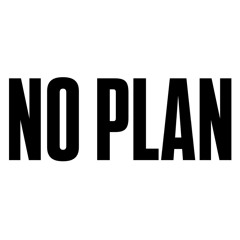 NO PLAN