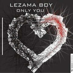 LEZAMAboy - Only You (Tech House Mix)