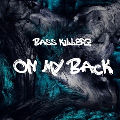 Bass Killerz - On My Back