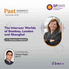 Past Imperfect Episode 18: Rosemary Wakeman on the Interwar Worlds of Bombay, London, and Shanghai