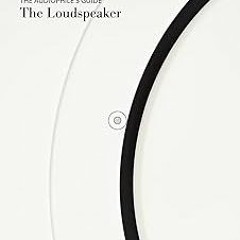 The Audiophile's Guide: The Loudspeaker: Unlock the secrets to great sound BY: Paul McGowan (Au