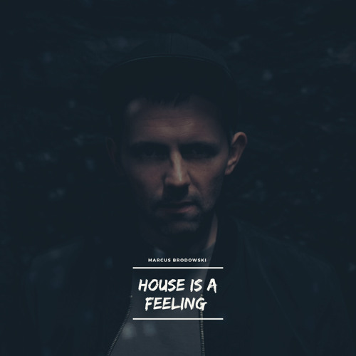 Marcus Brodowski - House Is A Feeling