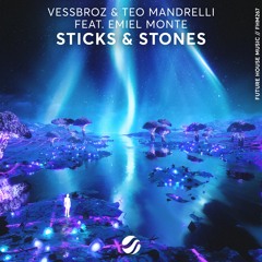 Vessbroz & Teo Mandrelli - Sticks & Stones (feat. Emiel Monte)