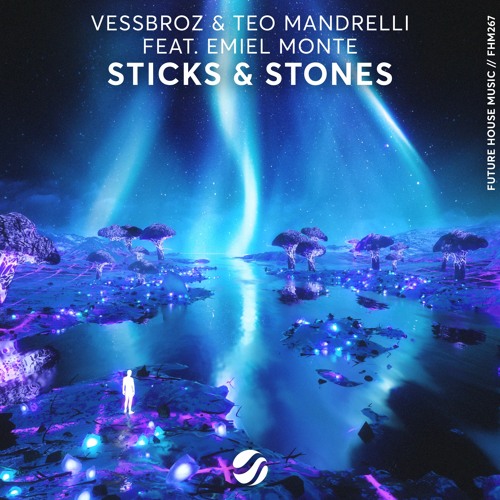 Vessbroz & Teo Mandrelli - Sticks & Stones (feat. Emiel Monte)
