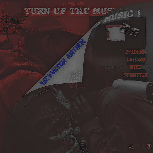TURN UP THE MUSIC {MEGALAB/ 4SEVVKEEM ANTHEM}- @2P1DERR +@1XH3R0 +@HIEI +@STUNTT2R