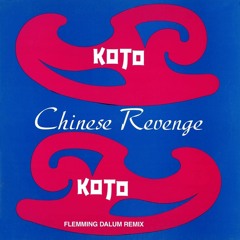 Koto - Chinese Revenge (Flemming Dalum Remix)