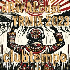 dRWALcast 2023 YRMIX: Clubtempo (Progressive & Tech House) [FREE DOWNLOAD]