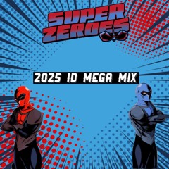 Super Zeroes 2025 ID Mega Mix