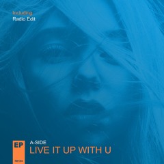 A-Side - Live It Up With U | FREE DOWNLOAD
