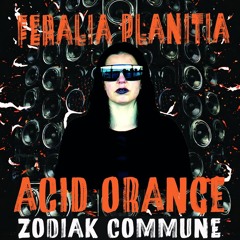 Feralia Planitia Live Acid Orange 2025 by Zodiak Commune