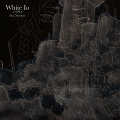 【#BOFXVII】White Io