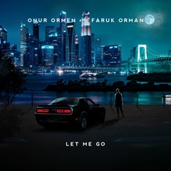 Onur Ormen & Faruk Orman - Let Me Go