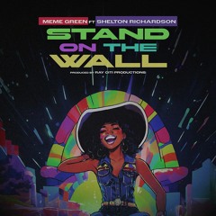 Meme Green ft Shelton Richardson - Stand On The Wall (CLEAN)