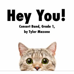 Hey You! - Concert Band, Grade 1, Tyler Mazone