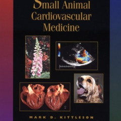 [FREE] EPUB 📦 Small Animal Cardiovascular Medicine by  Mark D. Kittleson DVM  PhD &