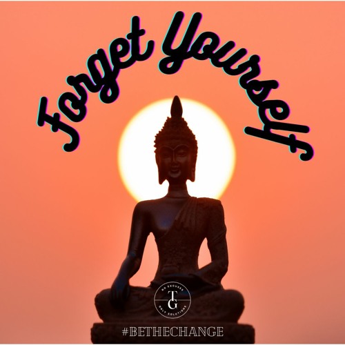 Monday Motivation V.76 - Forget Yourself