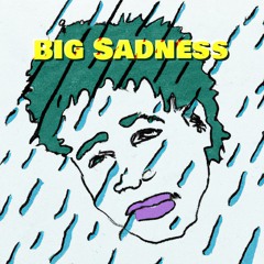 Big Sadness