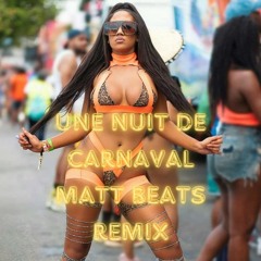 Une Nuit De Carnaval Remix (Matt Beats)