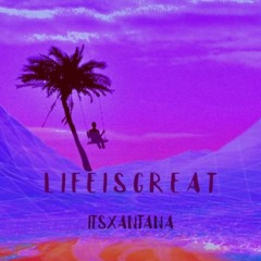 lifeisgreat