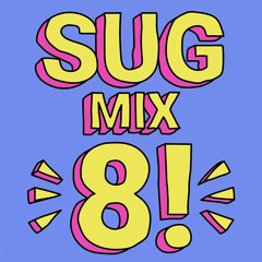 SUG MIX 8!