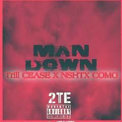 MAN DOWN (Trill CEASE x NSHTX COMO)