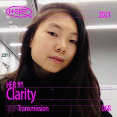 HER 他 Transmission 068: Clarity
