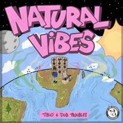 Natural Vibes - Tibio & Dub Troubles