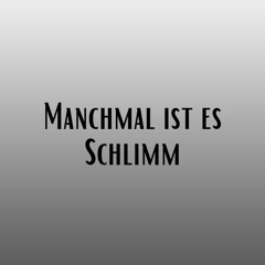Manchmal ist es schlimm (Pastiche/Remix/Mashup)