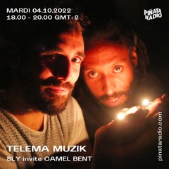 Telema Muzik : Sly invite Camel Bent | 04.10.22 | pinataradio.com