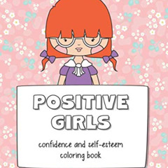 GET KINDLE 💕 Positive Girls: confidence and self-esteem coloring book by  Happy Prin