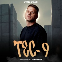 TEC-9 (PHILL PARK Edit) (FULL SONG FREE DOWNLOAD = BUY LINK)