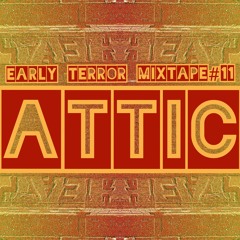 Attic | Early Terror Mixtape#11 | 11/10/20 | NLD
