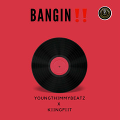 Youngthimmy x Kiingfiit Bangin!.wav
