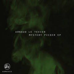 Premiere: Arnaud Le Texier "Picker" - Soma Records