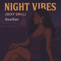 Night Vibes (Sexy Drill) - GoolZan