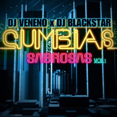 Dj Blackstar NYC X  Dj Veneno - Cumbias Sabrosas y mas ( Vol 1 )