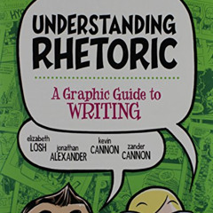 [Get] EBOOK 📕 Understanding Rhetoric: A Graphic Guide to Writing by  Elizabeth Losh,