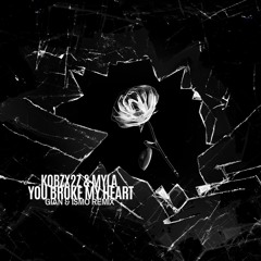 kobzx2z & Myla - you broke my heart (GIAN & ISMO Remix)