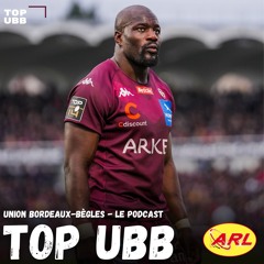 #80 Top UBB : L'UBB se déplace à Lyon pour le Barrage de Top 14 - avec Mahamadou Diaby