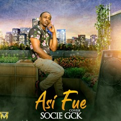 Asi Fue Cover {{ SOCIE ((( GcK Production ))) STYLE }}