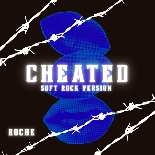 Cheated (Soft Rock Version) - Roche