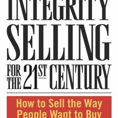 ✔ EPUB  ✔ Integrity Selling for the 21st Century: How to Sell the Way