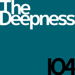The Deepness 104 - 10th May 2024 - Deep/Organic House