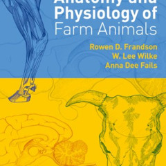 [Free] EBOOK 📝 Anatomy and Physiology of Farm Animals by  Rowen D. Frandson,W. Lee W