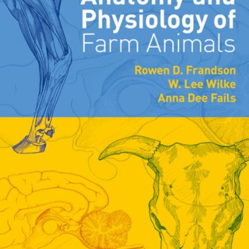 [Free] EBOOK 📝 Anatomy and Physiology of Farm Animals by  Rowen D. Frandson,W. Lee W