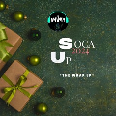Soca Up 2024 Mix (The Wrap Up)