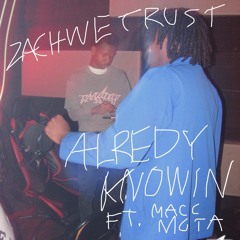 Already Knowin ft. Macc Mota (prod. ZachWeTrust)